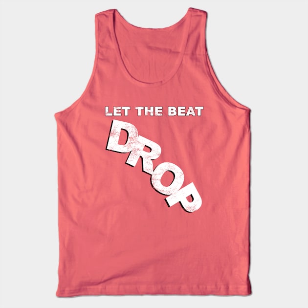 Let the Beat Drop - Weathered Variant Tank Top by GoldenGear